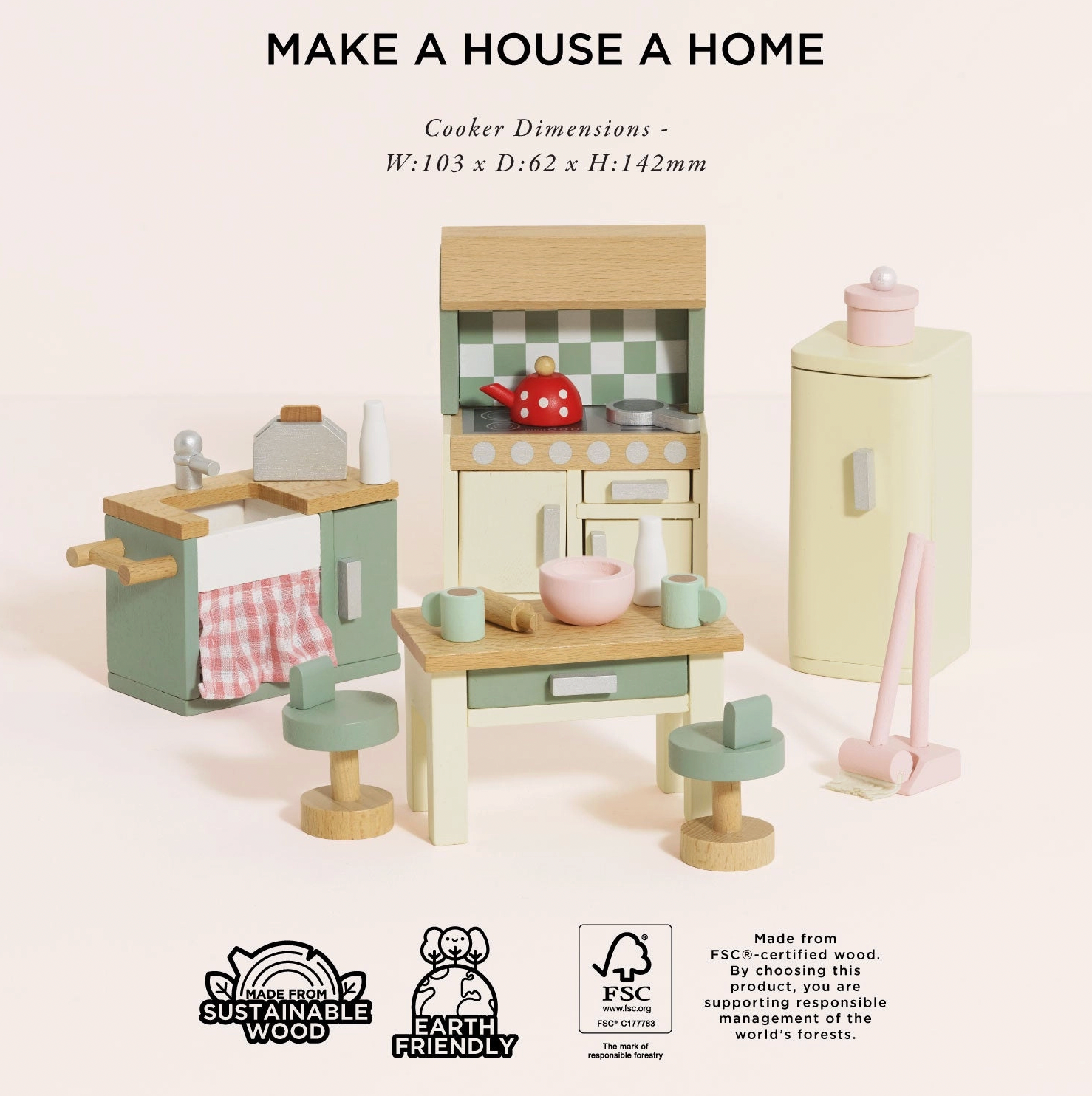 Le Toy Van kitchen dolls house furniture set — styled scene with "Make a House a Home" heading and cooker dimensions W:103 x D:62 x H:142mm; FSC certified sustainable wood and earth friendly badges; showing all pieces arranged together